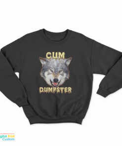 Cum Dumpster Sweatshirt
