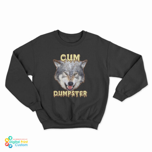 Cum Dumpster Sweatshirt