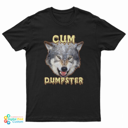 Cum Dumpster T-Shirt