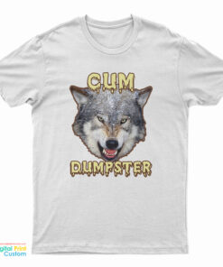 Cum Dumpster T-Shirt