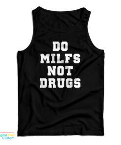 Do Milfs Not Drugs Tank Top