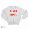 Flop Era Sweatshirt
