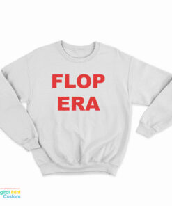 Flop Era Sweatshirt