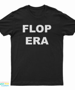 Flop Era T-Shirt