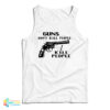 Guns Don't Kill People I Kill People Tank Top
