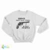 Guns Don't Kill People I Kill People Sweatshirt