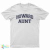 Howard Aunt T-Shirt