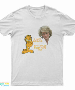 I Hate Mondays But I Could Never Hate Her T-Shirt