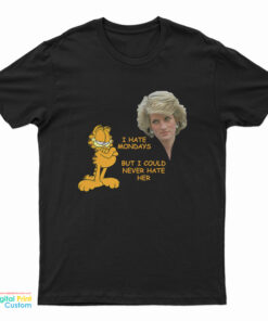 I Hate Mondays But I Could Never Hate Her T-Shirt