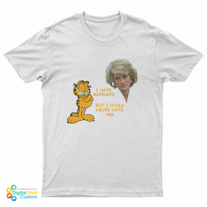 I Hate Mondays But I Could Never Hate Her T-Shirt