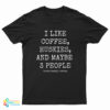I Like Coffee Huskies And Maybe 3 People T-Shirt