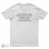 I Like When A Boy Makes Me Feel Like A Woman And A Little Girl At The Same Time T-Shirt