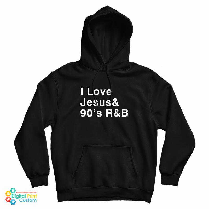 I Love Jesus 90's R&B Hoodie
