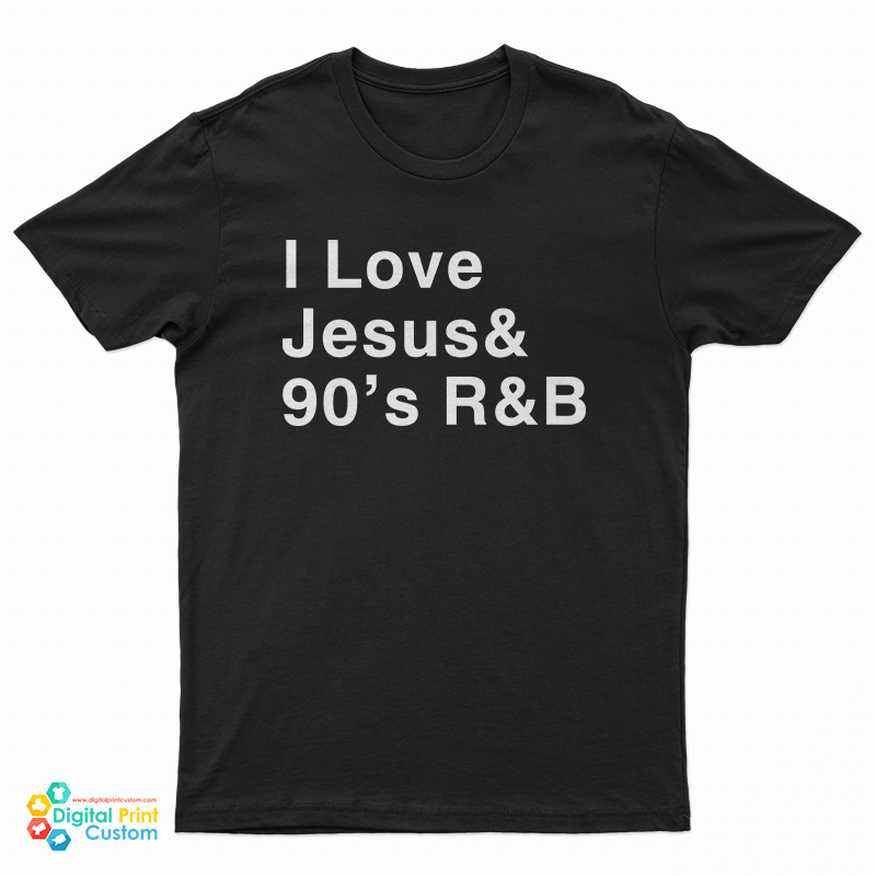 I Love Jesus 90's R&B T-Shirt For UNISEX - Digitalprintcustom.com