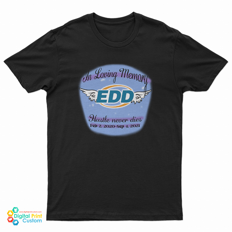 In Loving Memory Edd Hustle Never Die T-Shirt