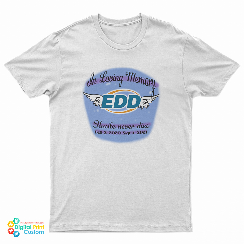 In Loving Memory Edd Hustle Never Die T-Shirt