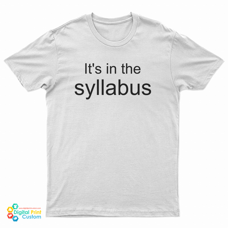 It's In The Syllabus T-Shirt
