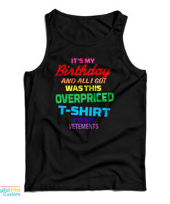 It's My Birthday And All I Got Was This Oversized Tank Top