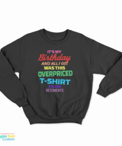 It's My Birthday And All I Got Was This Oversized Sweatshirt