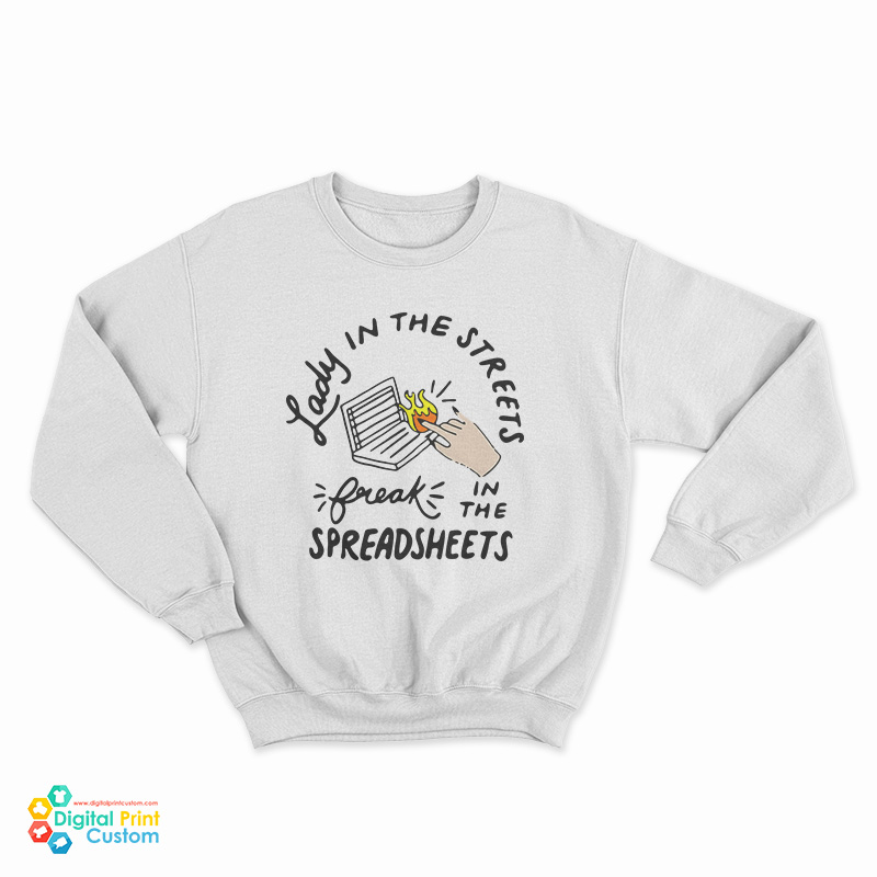 Lady In The Streets Freak In The SpreadsheetsSweatshirt