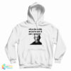 Mike Ehrmantraut When She Suckin On You're Nuts And You A Gangster Hoodie
