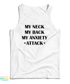 My Neck My Back My Anxiety Attack Funny Tank Top
