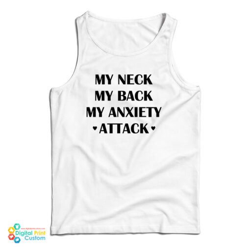 My Neck My Back My Anxiety Attack Funny Tank Top