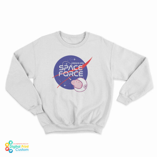 Nasa Parody Peppa Pig Space Force Sweatshirt