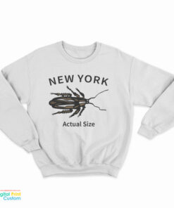 New York Roach Actual Size Sweatshirt