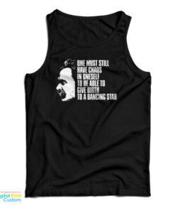 Nietzsche Quote - One Must Still Have Chaos in Oneself Tank Top