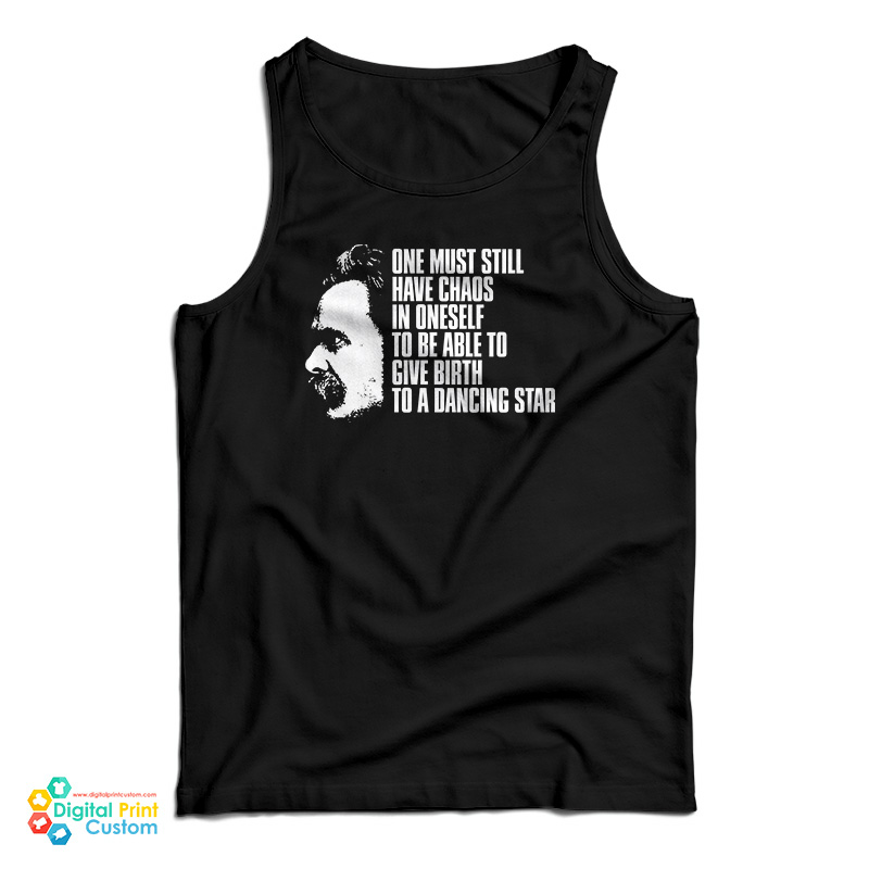 Nietzsche Quote - One Must Still Have Chaos in Oneself Tank Top