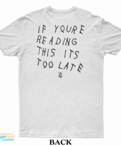 Ovo If You’re Reading This It’s Too Late T-Shirt