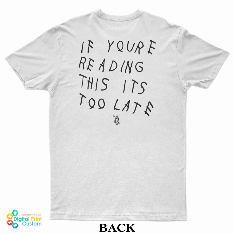 Ovo If You’re Reading This It’s Too Late T-Shirt