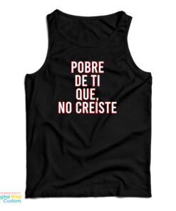 Pobre De Ti Que No Creiste Tank Top