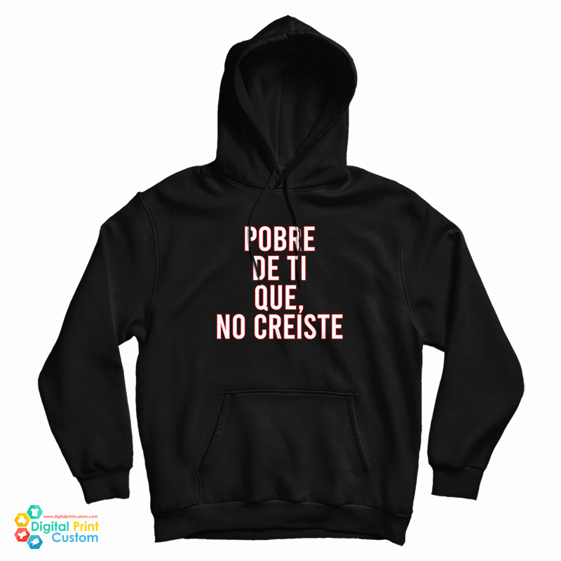 Pobre De Ti Que No Creiste Hoodie