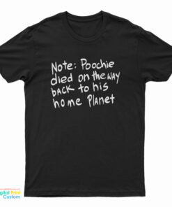 Poochie Died On The Way To His Home Planet T-Shirt