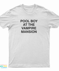 Pool Boy At The Vampire Mansion T-Shirt