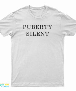 Puberty Silent T-Shirt