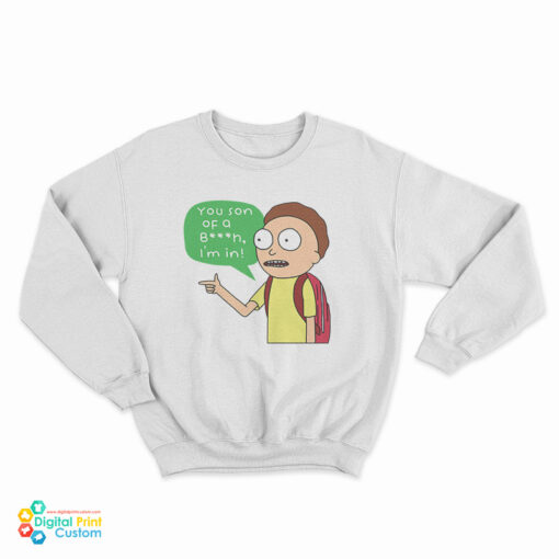 Rick And Morty You Son Of A Bitch I’m In Sweatshirt