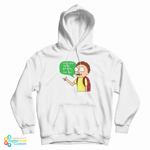 Rick And Morty You Son Of A Bitch I’m In Hoodie