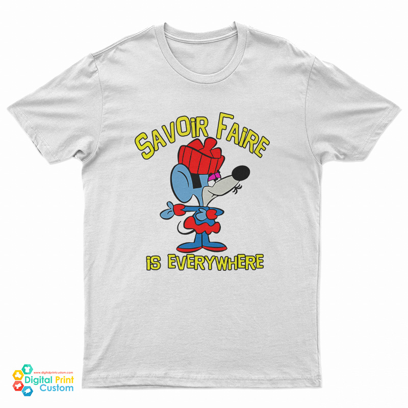 Savoir Faire Is Everywhere T-Shirt