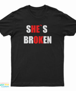 She's Broken He's Ok T-Shirt