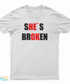She's Broken He's Ok T-Shirt