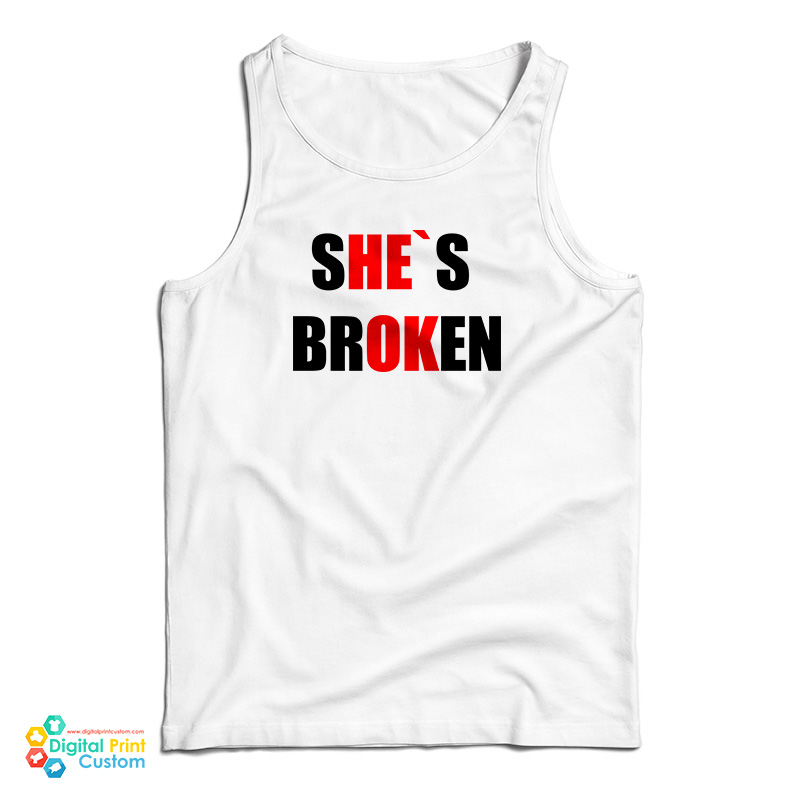 She's Broken He's Ok Tank Top