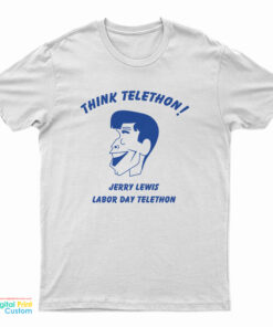 Think Telethon Jerry Lewis Labor Day Telethon T-Shirt
