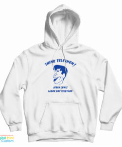 Think Telethon Jerry Lewis Labor Day Telethon Hoodie