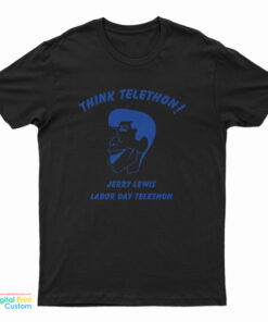 Think Telethon Jerry Lewis Labor Day Telethon T-Shirt