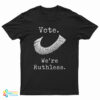 Vote We're Ruthless T-Shirt
