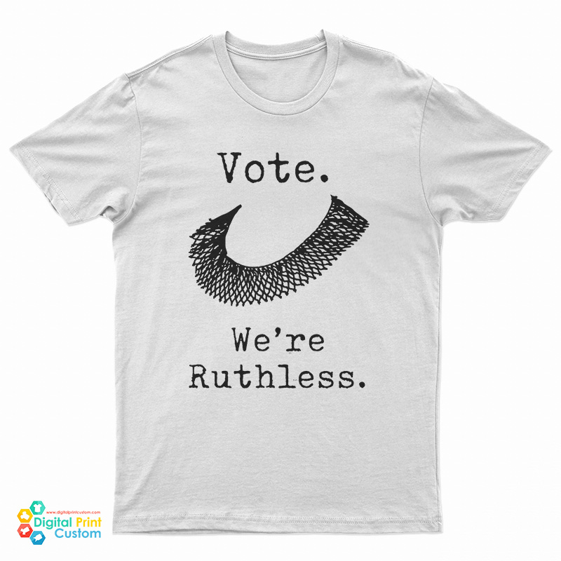 Vote We're Ruthless T-Shirt