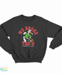 We Broke The U January 3 2003 Sweatshirt